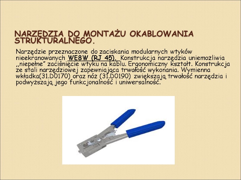 Narzędzia do montażu okablowania strukturalnego. Narzędzie przeznaczone do zaciskania modularnych wtyków nieekranowanych WE8W (RJ